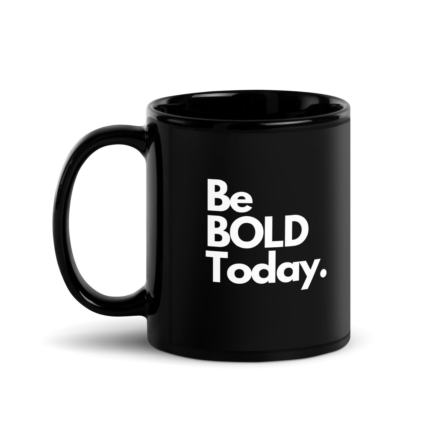 Be BOLD Today Black Glossy Mug