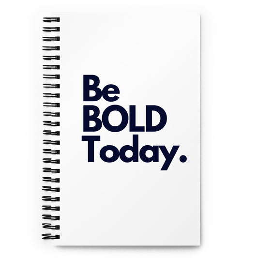 Be BOLD Today Spiral Notebook