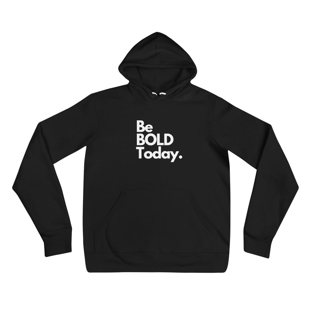 Be Bold Today Unisex hoodie