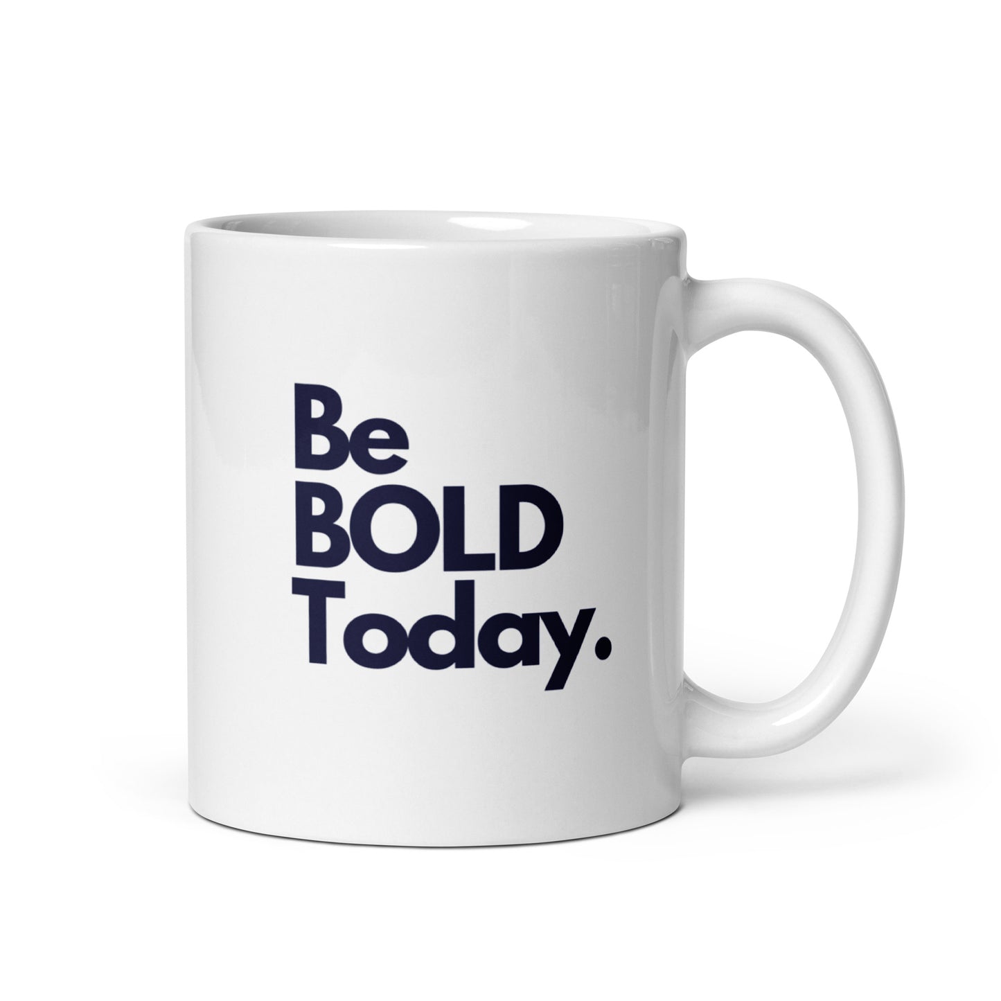 Be BOLD Today White Glossy Mug